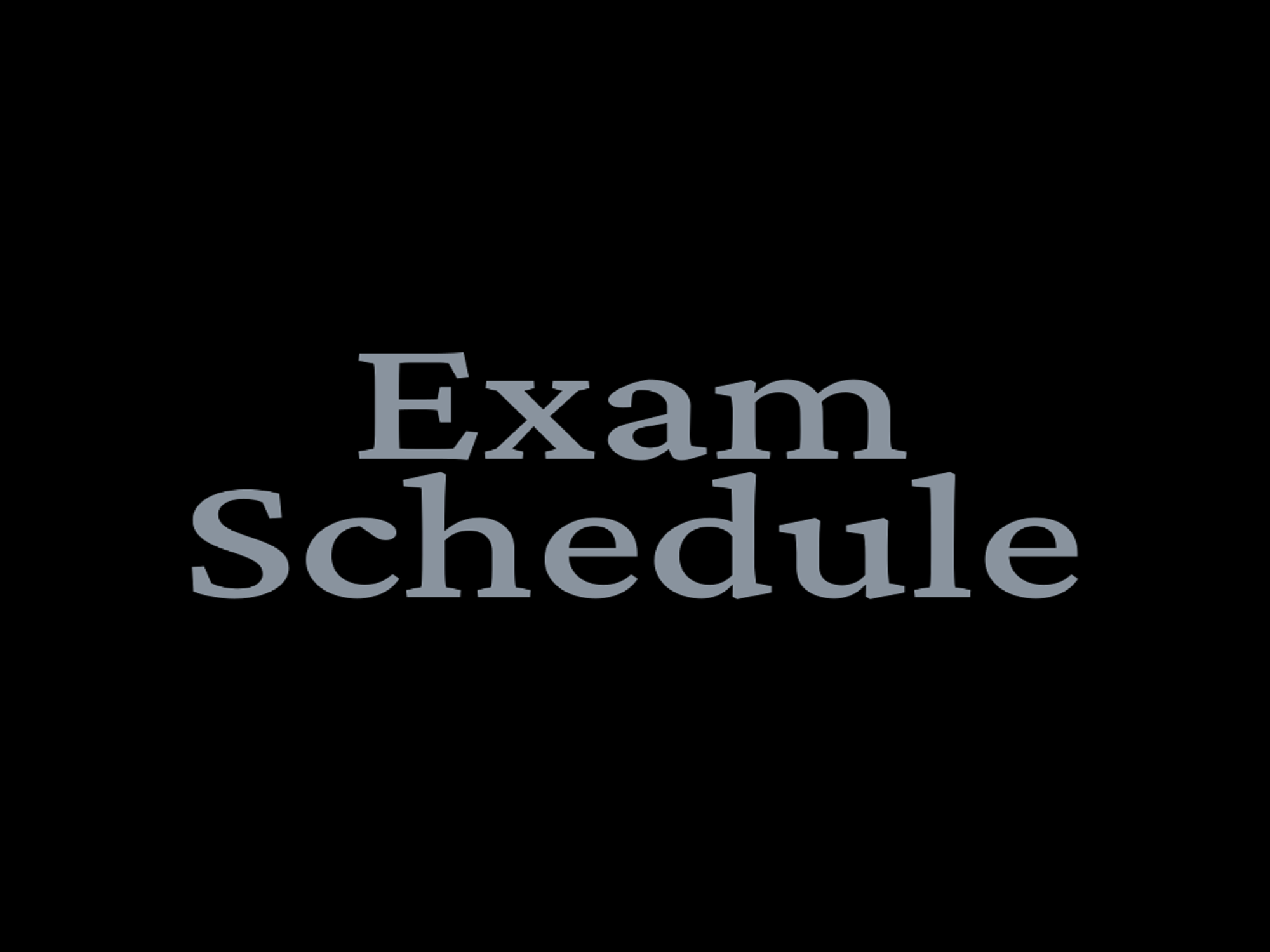 Exam Schedule